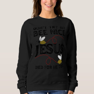 Versuche nicht, dass ich nett bin, dass Jesus mir Sweatshirt