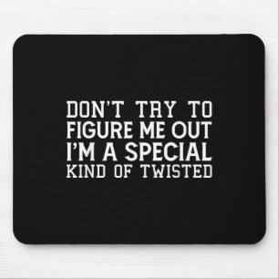 Versuche nicht, mich zu durchschauen, ich bin eine mousepad