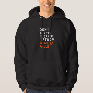 Versuche nicht, Wichita Falls Heimat Texas H Behal Hoodie