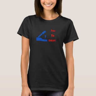 Versuche zu driften Handbremse hochziehen für Drif T-Shirt