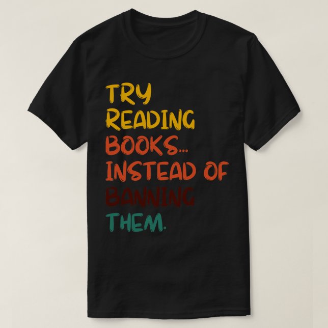 Versuchen Sie, Bücher zu lesen, statt sie zu verbi T-Shirt (Design vorne)