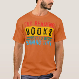 Versuchen Sie, Bücher zu lesen, statt sie zu verbi T-Shirt