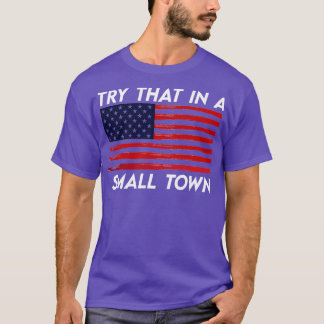 versuchen Sie das in einer kleinen Stadt T-Shirt