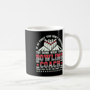 Versuchen Sie, das zu tun, was Ihr Bowling-Trainer Kaffeetasse