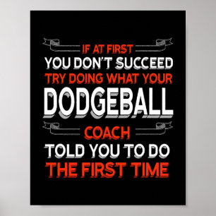 Versuchen Sie, das zu tun, was Ihr Dodgeball-Coach Poster