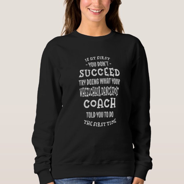 Versuchen Sie, das zu tun, was Ihr Rollstuhltanzsp Sweatshirt (Vorderseite)