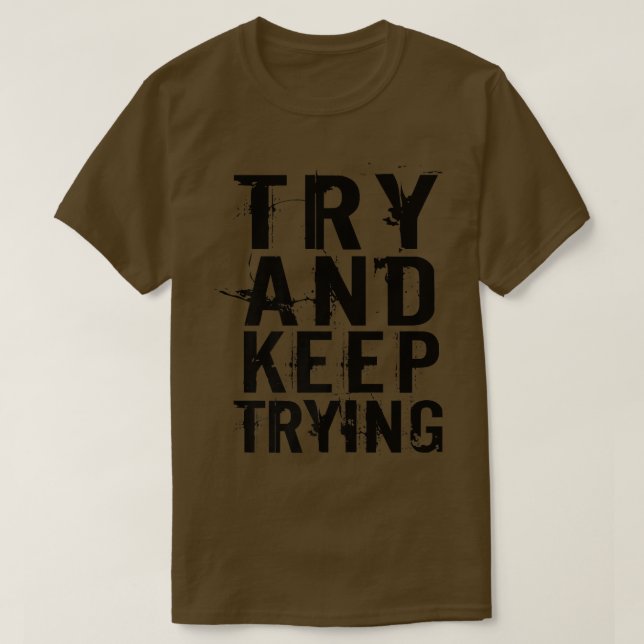 Versuchen Sie, ein inspirierendes Motivationsangeb T-Shirt (Design vorne)