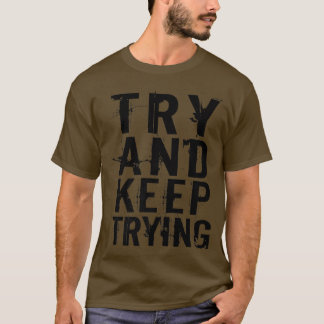 Versuchen Sie, ein inspirierendes Motivationsangeb T-Shirt
