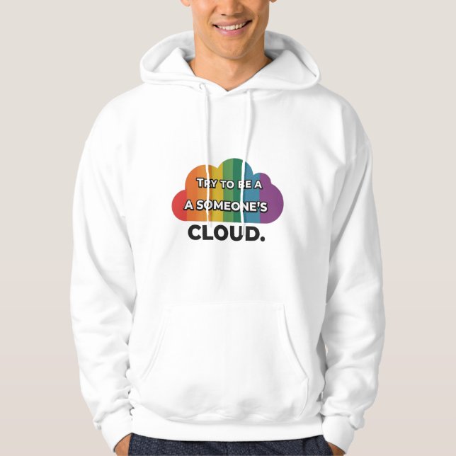 Versuchen Sie, ein Regenbogen in jemandes Wolke zu Hoodie (Vorderseite)