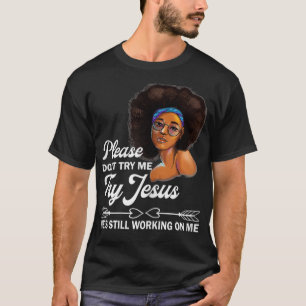 Versuchen Sie es bitte nicht, dass Jesus noch dara T-Shirt