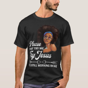 Versuchen Sie es bitte nicht, Jesus zu versuchen,  T-Shirt