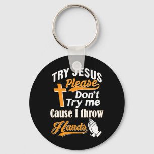 Versuchen Sie Jesus bitte nicht, mir ein T-Shirt z Schlüsselanhänger