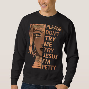 Versuchen Sie Jesus Frau schwarze Geschichte Melan Sweatshirt
