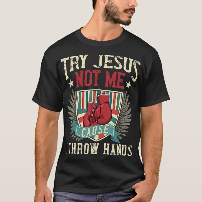 Versuchen Sie Jesus nicht mich, denn ich wirf Händ T-Shirt (Vorderseite)