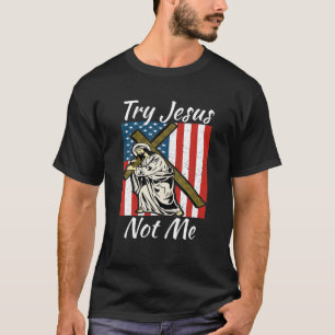 Versuchen Sie Jesus nicht mich lustigen Christlich T-Shirt