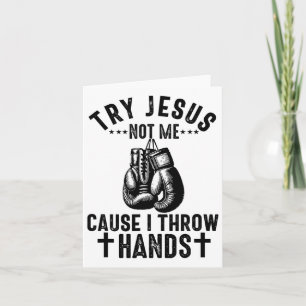 Versuchen Sie Jesus not Me, denn ich wirf Hände Ch Karte