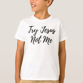 Versuchen Sie Jesus not me me Christliche lustige  T-Shirt