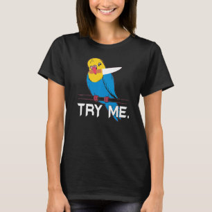 Versuchen Sie Me Bird Whisperer Budgie Parrot Parr T-Shirt