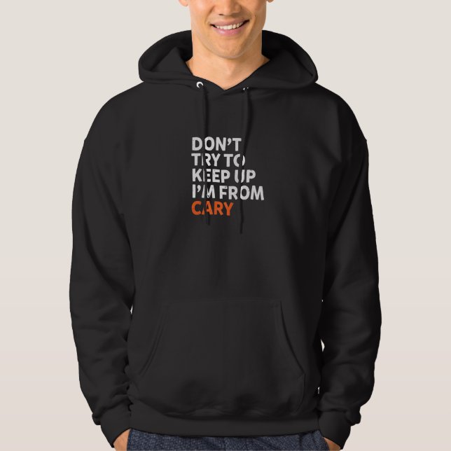Versuchen Sie nicht, Cary Heimat North Carolina H  Hoodie (Vorderseite)
