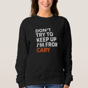 Versuchen Sie nicht, Cary Heimat North Carolina H  Sweatshirt