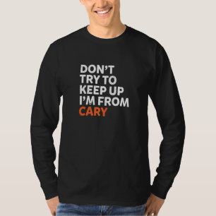 Versuchen Sie nicht, Cary Heimat North Carolina H T-Shirt