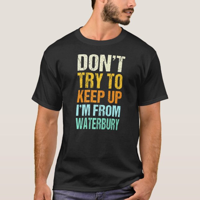 Versuchen Sie nicht, den Spaß Waterbury Connecticu T-Shirt (Vorderseite)