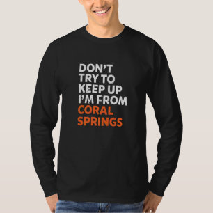 Versuchen Sie nicht, Korallenquellen Heimat Florid T-Shirt