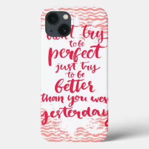 Versuchen Sie nicht, perfekt zu sein, der gerade Case-Mate iPhone Hülle