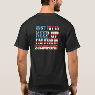 Versuchen Sie nicht, Stamford Heimat Connecticut B T-Shirt