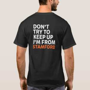 Versuchen Sie nicht, Stamford Heimat Connecticut B T-Shirt