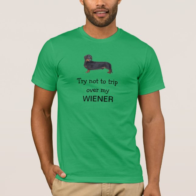 Versuchen Sie, nicht über meiner Dackel auszulösen T-Shirt (Vorderseite)