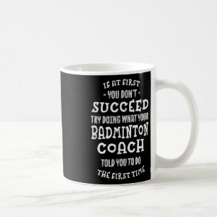 Versuchen Sie, was Ihr Badminton-Trainer Ihnen ges Kaffeetasse
