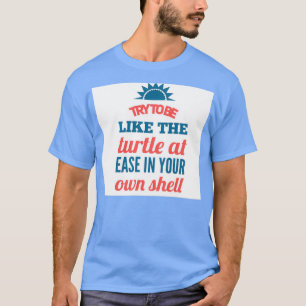 versuchen, wie die Schildkröte zu sein T-Shirt