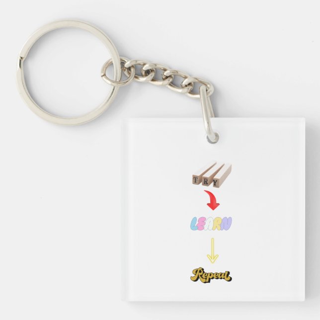 Versuch's. Lernen Sie. Wieder von vorne. T-Shirt f Schlüsselanhänger (Vorderseite)