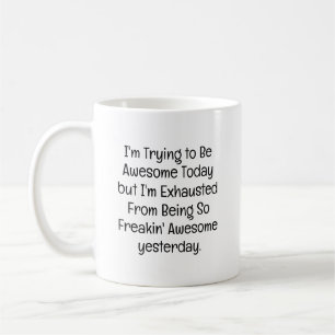 Versucht, großartig zu sein, erschöpft lustiger Ar Kaffeetasse