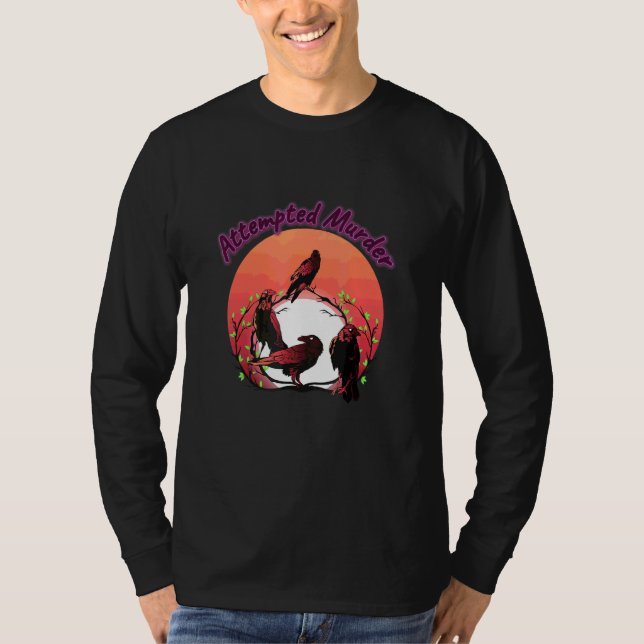 Versucht Murder Crows Funny Spaß Sprichwort T-Shirt (Vorderseite)