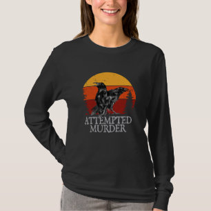 Versucht Murder Crows & Ravens Funny Crow T-Shirt