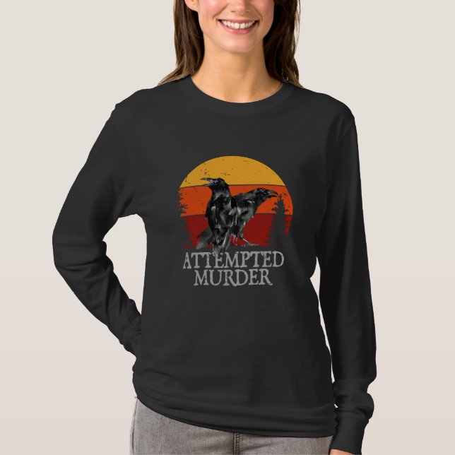 Versucht Murder Crows & Ravens Funny Crow T-Shirt (Vorderseite)