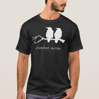 Versuchter Murder Funny Crow Bird (Weißer Text) T-Shirt