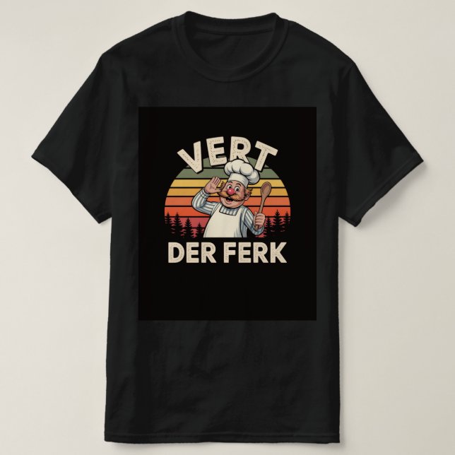Vert Der Ferk Funny Koch Retro T - Shirt (Design vorne)