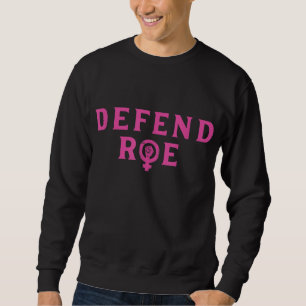 Verteidiger Roe V Wade Pro Choice Abortion Rights Sweatshirt