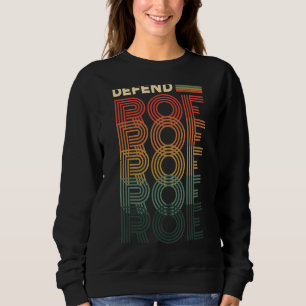 Verteidigung von Roe Pro Choice Abtreibung Feminis Sweatshirt