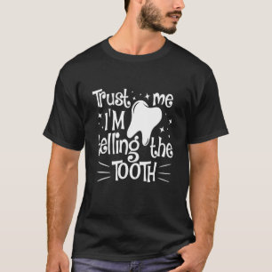 Vertrau mir, dass ich dem Zahndichter sage T-Shirt