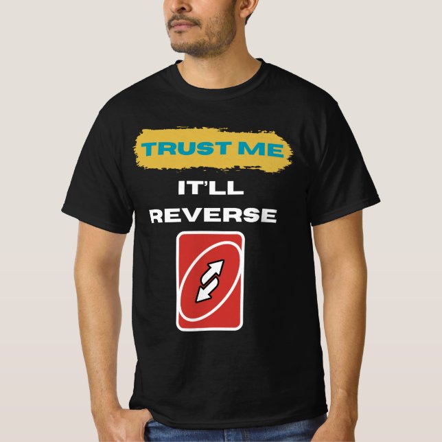 Vertrau mir, es wird sich umkehren Trader Humor Ar T-Shirt (Vorderseite)
