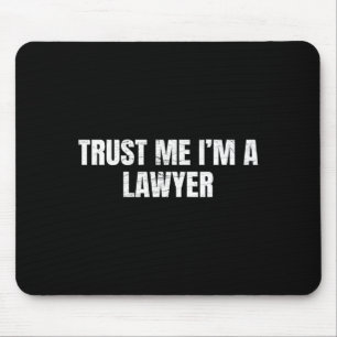Vertrau mir, ich bin Anwalt Lustiger Anwalt Recht Mousepad