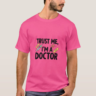 Vertrau mir, ich bin Arzt – Mutig & Selbstbewusst T-Shirt