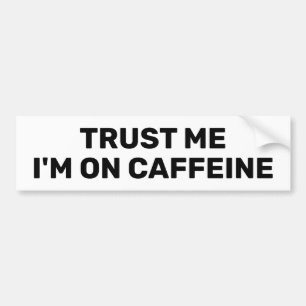 Vertrau mir - Ich bin auf Koffein™ Aufkleber Autoaufkleber