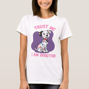 Vertrau mir, ich bin Dogctor Lustiger Dalmatiner T T-Shirt