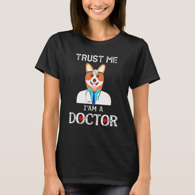 Vertrau mir, ich bin ein Doktor Corgi T-Shirt (Vorderseite)