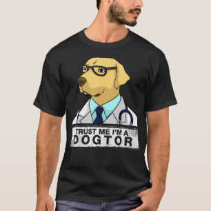 Vertrau mir, ich bin ein Hundtor - Hund Arzt Tiera T-Shirt